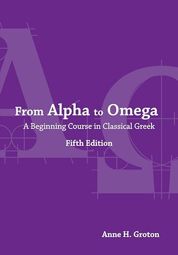 From Alpha to Omega: A Beginning Course in Classical Greek